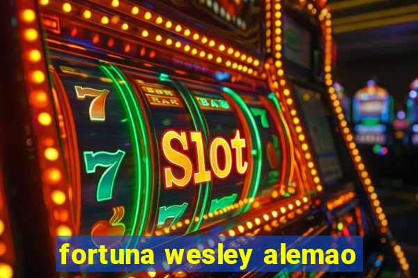 fortuna wesley alemao